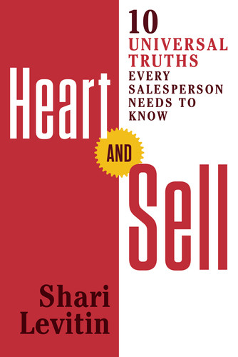 Heart and Sell (10 Universal Truths Every Salesperson Needs to Know) by Shari Levitin, 9781632650740