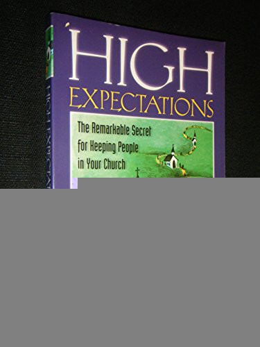 High Expectations (The Remarkable Secret for Keeping People in Your Church) by Thom S. Rainer, 9780805412666