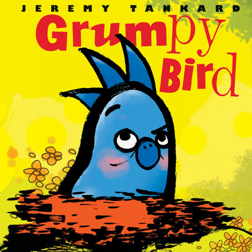 Grumpy Bird by Jeremy Tankard, Jeremy Tankard, 9780439851473