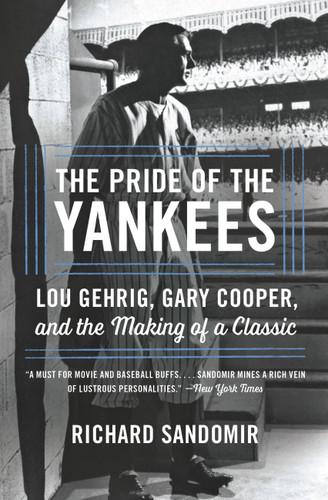 The Pride of the Yankees (Lou Gehrig, Gary Cooper, and the Making of a Classic) - 9780316355063 by Richard Sandomir, 9780316355063