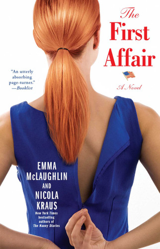 The First Affair (A Novel) by Emma McLaughlin, Nicola Kraus, 9781451643435