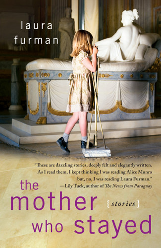 The Mother Who Stayed (Stories) by Laura Furman, 9781439194652