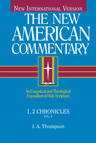 1, 2 Chronicles (An Exegetical and Theological Exposition of Holy Scripture) by J. A. Thompson, 9780805401097