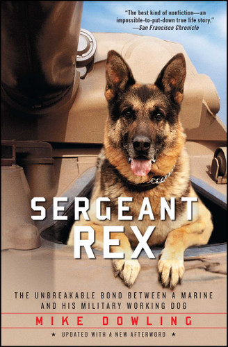 Sergeant Rex (The Unbreakable Bond Between a Marine and His Military Working Dog) by Mike Dowling, Damien Lewis, 9781451635973