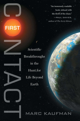 First Contact (Scientific Breakthroughs in the Hunt for Life Beyond Earth) by Marc Kaufman, 9781439109014