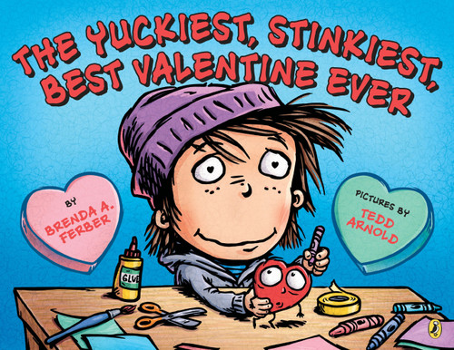 The Yuckiest, Stinkiest, Best Valentine Ever by Brenda Ferber, Tedd Arnold, 9780147517098