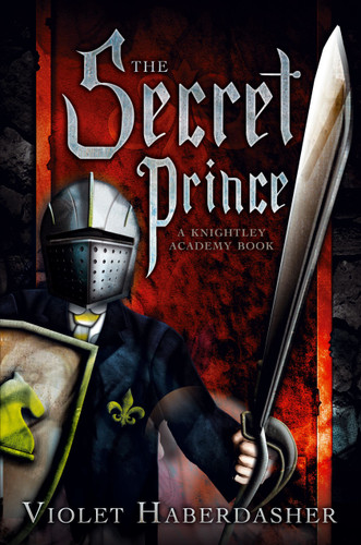 The Secret Prince (A Knightley Academy Book) by Violet Haberdasher, 9781416991458