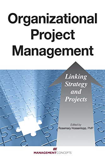 Organizational Project Management (Linking Strategy and Projects) by Rosemary Hossenlopp, 9781567262827