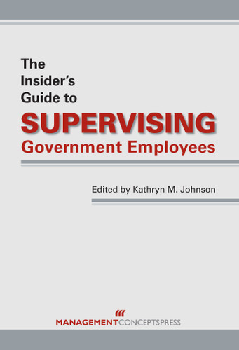 The Insider's Guide to Supervising Government Employees by Kathryn M. Johnson, 9781567263268