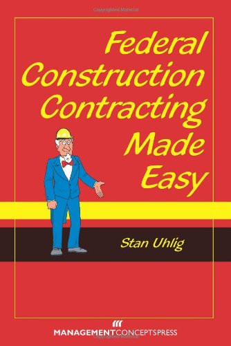 Federal Construction Contracting Made Easy by Stan Uhlig, 9781567263619