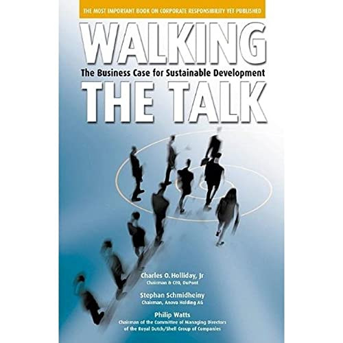 Walking the Talk (The Business Case for Sustainable Development) by Charles O. Holliday Jr., Stephan Schmidheiny, Philip Watts, 9781576752340