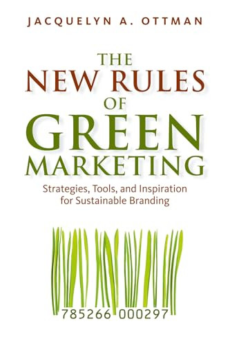 The New Rules of Green Marketing (Strategies, Tools, and Inspiration for Sustainable Branding) by Jacquelyn A. Ottman, 9781605098661