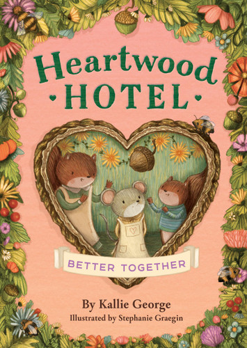 Heartwood Hotel: Better Together - 9781484746400 by Kallie George, Stephanie Graegin, Stephanie Graegin