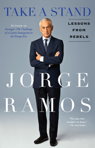 Take A Stand (Lessons From Rebels) by Jorge Ramos, 9780440001294