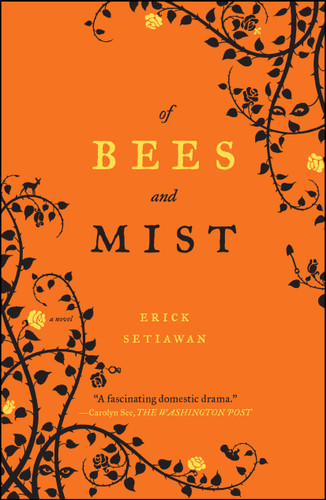Of Bees and Mist (A Novel) by Erick Setiawan, 9781416596257