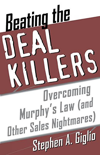 Beating the Deal Killers (Overcoming Murphy's Law (and other Sales Nightmares)) by Stephen Giglio, 9780071385510