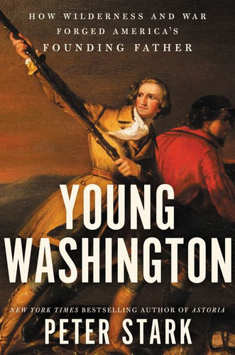 Young Washington (How Wilderness and War Forged America's Founding Father) - 9780062416063 by Peter Stark, 9780062416063