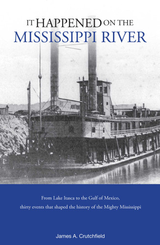 It Happened on the Mississippi River by James A. Crutchfield, 9780762748228
