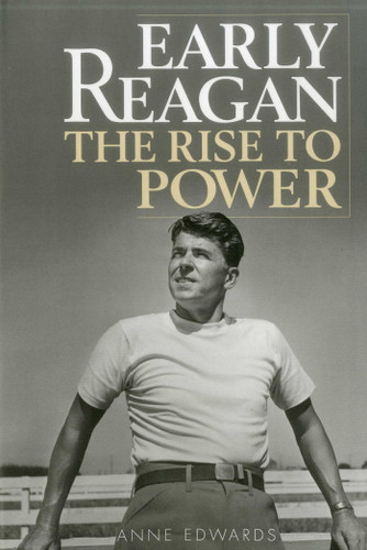 Early Reagan (The Rise to Power) by Anne Edwards, 9781589797437