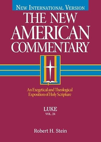 Luke (An Exegetical and Theological Exposition of Holy Scripture) by Robert  A. Stein, 9780805401240