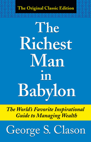 The Richest Man in Babylon (The World's Favorite Inspirational Guide to Managing Wealth) by George Samuel Clason, 9781788285315