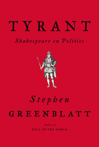 Tyrant (Shakespeare on Politics) by Stephen Greenblatt, 9780393635751