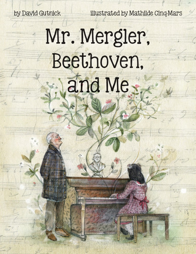 Mr. Mergler, Beethoven, and Me by David Gutnick, Mathilde Cinq-Mars, 9781772600599