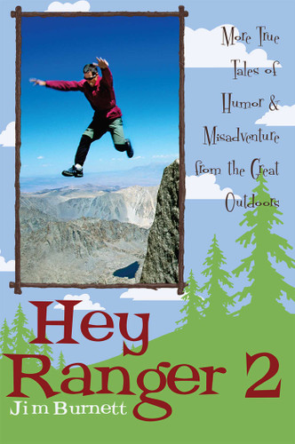 Hey Ranger 2 (More True Tales of Humor & Misadventure from the Great Outdoors) by Jim Burnett, 9781589793293