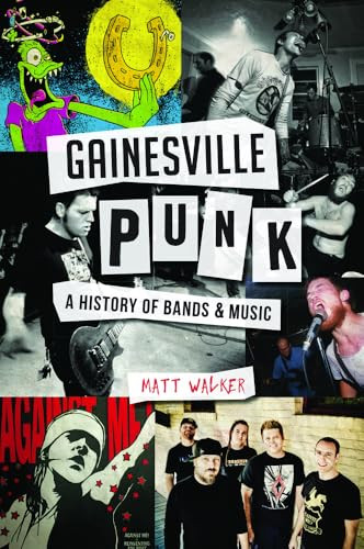 Gainesville Punk (A History of Bands & Music) by Matthew Walker, 9781626197671