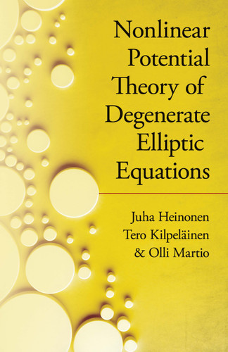 Nonlinear Potential Theory of Degenerate Elliptic Equations by Juha Heinonen, Tero Kipelainen, Olli Martio, 9780486824253