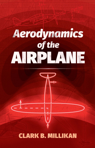 Aerodynamics of the Airplane by Clark B. Millikan, 9780486823706