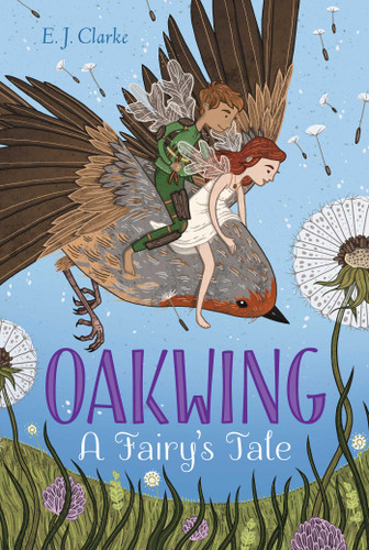 Oakwing (A Fairy's Tale) - 9781481481908 by E. J. Clarke, 9781481481908