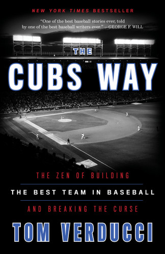 The Cubs Way (The Zen of Building the Best Team in Baseball and Breaking the Curse) by Tom Verducci, 9780804190039
