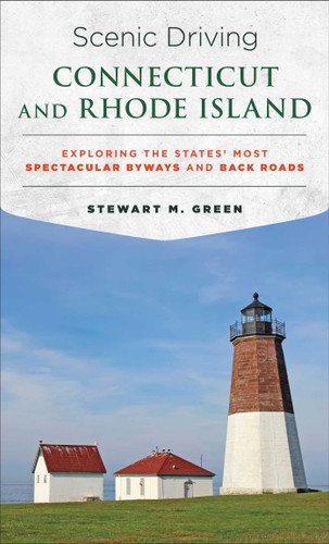 Scenic Driving Connecticut and Rhode Island (Exploring the States' Most Spectacular Byways and Back Roads) by Stewart M. Green, 9781493022373 Scenic Driving Connecticut and Rhode Island (Exploring the States' Most Spectacular Byways and Back Roads) by Stewart M. Green, 9781493022373