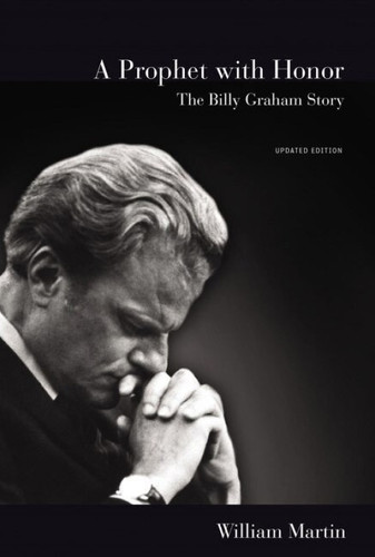 A Prophet with Honor (The Billy Graham Story (Updated Edition)) - 9780310353928 by William C. Martin