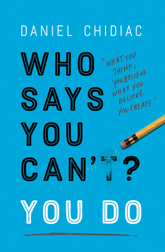 Who Says You Can't? You Do by Daniel Chidiac, 9780525573616