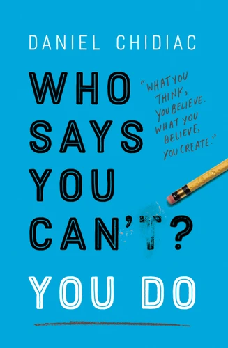 Who Says You Can't? You Do by Daniel Chidiac, 9780525573616