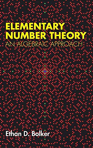 Elementary Number Theory (An Algebraic Approach) by Ethan D. Bolker, 9780486788272