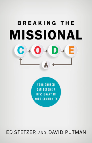 Breaking the Missional Code (Your Church Can Become a Missionary in Your Community) by Ed Stetzer, David Putman, 9781462790852