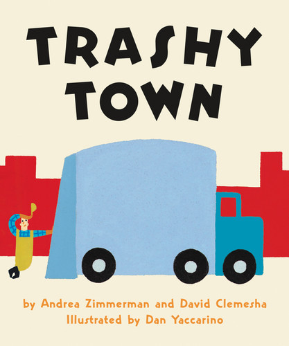 Trashy Town Board Book by Andrea Zimmerman, Dan Yaccarino, David Clemesha, 9780062491039 Trashy Town Board Book by Andrea Zimmerman, Dan Yaccarino, David Clemesha, 9780062491039
