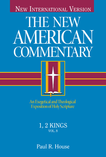 1, 2 Kings (An Exegetical and Theological Exposition of Holy Scripture) by Paul R. House, 9780805401080
