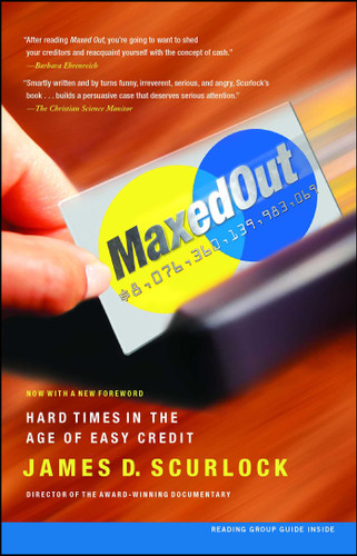 Maxed Out (Hard Times in the Age of Easy Credit) by James D. Scurlock, 9781416532538
