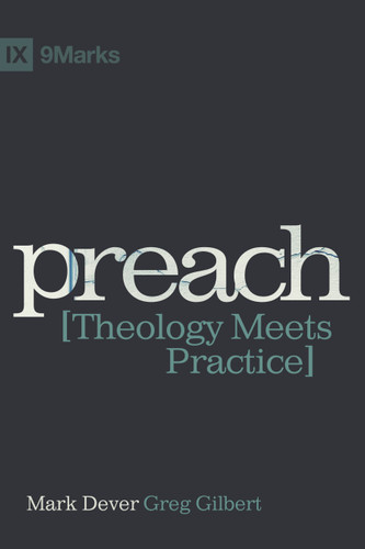 Preach (Theology Meets Practice) by Mark Dever, Greg Gilbert, 9781433673177