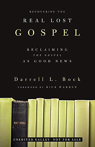 Recovering the Real Lost Gospel (Reclaiming the Gospel as Good News) by Darrell L. Bock, 9780805464658