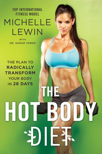 The Hot Body Diet (The Plan to Radically Transform Your Body in 28 Days) by Michelle Lewin, Dr. Samar Yorde, 9780399585449