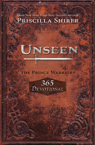 Unseen (The Prince Warriors 365 Devotional) by Priscilla Shirer, 9781433690181