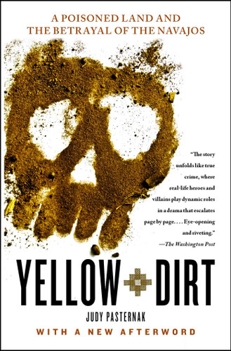 Yellow Dirt (A Poisoned Land and the Betrayal of the Navajos) by Judy Pasternak, 9781416594833