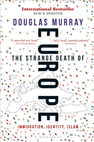 The Strange Death of Europe (Immigration, Identity, Islam) - 9781472958051 by Douglas Murray, 9781472958051