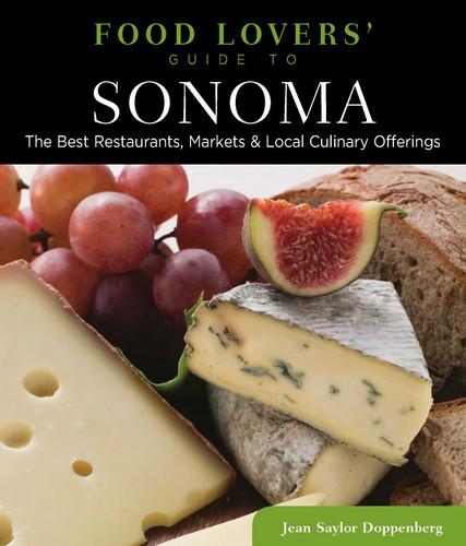 Food Lovers' Guide to® Sonoma (The Best Restaurants, Markets & Local Culinary Offerings) by Jean Doppenberg, 9780762779475