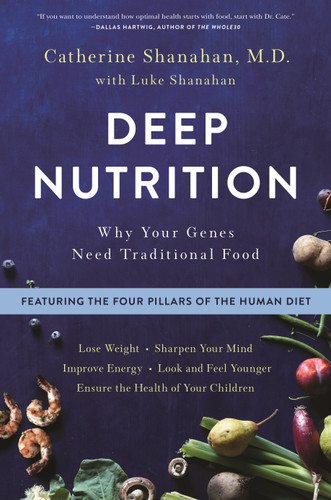 Deep Nutrition (Why Your Genes Need Traditional Food) - 9781250113849 by Catherine Shanahan, M.D., 9781250113849